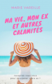 Couverture Ma vie, mon ex et autres calamités Editions Autoédité 2017