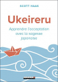 Couverture Ukeireru : Apprendre l'acceptation avec la sagesse japonaise Editions Leduc.s (Pratique) 2020