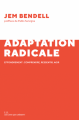 Couverture Adaptation radicale : Effondrement : Comprendre, ressentir, agir Editions Les Liens qui Libèrent 2020