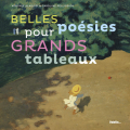 Couverture Belles poésies pour grands tableaux Editions Palette... 2018