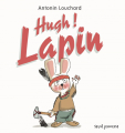 Couverture Hugh ! Lapin Editions Seuil (Jeunesse) 2021