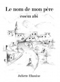 Couverture Le Nom de mon père: essem abi Editions Autoédité 2020