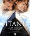 Couverture Titanic, James Cameron : Le livre du film Editions 84 1998