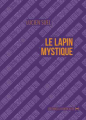 Couverture Le lapin mystique Editions La Contre allée 2013