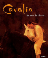 Couverture Cavalia : Un rêve de liberté Editions Fides 2004