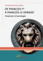 Couverture De François Ier à François le dernier : Histoire(s) d'astrologie Editions Jets d'encre 2020
