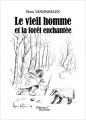 Couverture Le vieil homme et la forêt enchantée Editions Baudelaire 2009