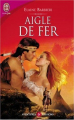 Couverture Aigle de fer Editions J'ai Lu (Pour elle - Aventures & passions) 2007