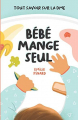 Couverture Bébé mange seul Editions Autoédité 2021