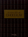 Couverture Le livre d'or du chocolat Editions Cuisine Actuelle (Prestige) 2015