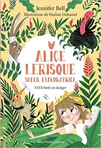 Couverture Alice Lerisque, super exploratrice, tome 1 : SOS forêt en danger