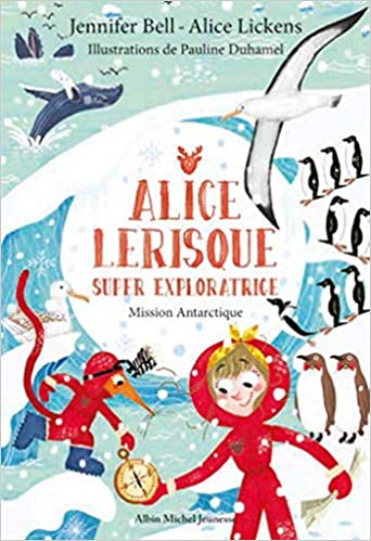 Couverture Alice Lerisque, super exploratrice, tome 2 : Mission Antarctique