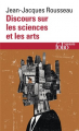 Couverture Discours sur les sciences et les arts Editions Folio  (Essais) 1997