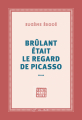 Couverture Brûlant était le regard de Picasso Editions Gallimard  (Continents noirs) 2021