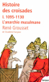 Couverture Histoire des croisades, tome 1 : 1095-1130, L'anarchie musulmane Editions Perrin (Tempus) 2006