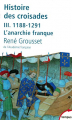 Couverture Histoire des croisades, tome 3 : 1188-1291, L'anarchie franque Editions Perrin (Tempus) 2006
