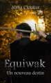 Couverture Equiwak, tome 1 : Un nouveau destin Editions Autoédité 2013