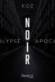Couverture Apocalypse (Koz), tome 1 : Noir Editions Fleuve 2021
