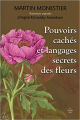 Couverture Pouvoirs cachés et langages secrets des fleurs Editions Le Cherche midi 2009