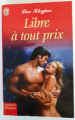 Couverture Libre à tout prix Editions J'ai Lu (Aventures et passions) 2004