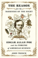 Couverture The Reason for the Darkness of the Night: Edgar Allan Poe and the Forging of American Science Editions Farrar, Straus and Giroux 2021