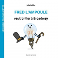 Couverture Fred l'ampoule veut briller à Broadway Editions La Poule qui Pond (Les Bidules Chouettes) 2021