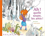 Couverture Ah ! quelle soupe, les amis !  Editions Rue du Monde 2015