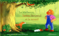 Couverture Le bûcheron, l'arbre, l'écureuil et le renard  Editions Actes Sud (Junior) 2021