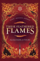 Couverture These Feathered Flames, book 1 Editions Inkyard Press 2021