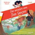 Couverture Une aventure avec Tom Sawyer Editions Hachette (Jeunesse) 2020