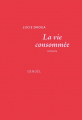 Couverture La vie consommée Editions Denoël (Romans français) 2021