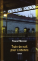 Couverture Train de Nuit pour Lisbonne Editions Buchet / Chastel 2013