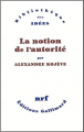 Couverture La notion d'autorité Editions Gallimard  (Bibliothèque des idées) 2004