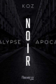Couverture Apocalypse (Koz), tome 1 : Noir Editions Fleuve (Noir) 2021