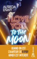 Couverture I love you to the moon Editions Harlequin (&H - New adult) 2021