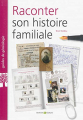 Couverture Raconter son histoire familiale Editions Archives et Culture 2015