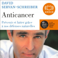 Couverture Anticancer : Prévenir et lutter grâce à nos défenses naturelles Editions Audiolib 2008