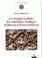 Couverture Les étranges symboles des cathédrales basiliques et églises de la France médiévale Editions Dervy 2018
