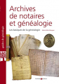 Couverture Archives de notaires et généalogie : Les basiques de la généalogie Editions Archives et Culture 2015