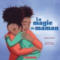 Couverture La magie de maman Editions Scholastic 2021