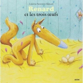 Couverture Renard et les trois oeufs Editions Auzou  (Mes p'tits albums) 2009