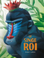 Couverture Le singe roi Editions Des ronds dans l'O 2021