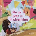 Couverture N'y va pas par 4 chemins Editions Hachette (Jeunesse) 2021