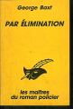 Couverture Par élimination Editions Librairie des  Champs-Elysées  (Le masque) 1993