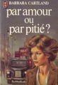 Couverture Par amour ou par pitié ? Editions J'ai Lu 1980