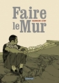 Couverture Faire le mur Editions Casterman (Univers d'auteurs) 2010