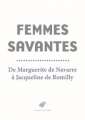 Couverture Femmes savantes  : De Marguerite de Navarre à Jacqueline de Romilly Editions Les Belles Lettres 2019