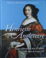 Couverture Reines, maitresses & favorites : Henriette d'Angleterre Editions Hachette / BnF 2016