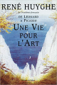 Couverture Une vie pour l'art : De Léonard à Picasso Editions de Fallois 1994