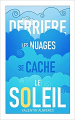 Couverture Derrière les nuages se cache le soleil Editions Autoédité 2021